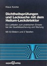 Dichtheitsprüfung und Lecksuche mit dem Helium-Leckdetektor - Klaus Kutzke - 9783816908227