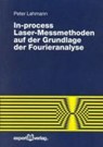 In-process Laser-Messmethoden auf der Grundlage der Fourieranalyse - LEHMANN,  Peter - 9783816921929