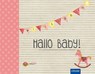 Hallo Baby! (Mädchen) - Cornelia Giebichenstein - 9783817418039