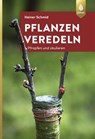Pflanzen veredeln - Heiner Schmid - 9783818607135