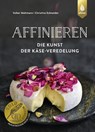 Affinieren - die Kunst der Käse-Veredelung - Volker Waltmann ; Christine Schneider - 9783818608132