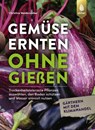Gemüse ernten ohne gießen - Christine Weidenweber - 9783818611071