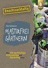 Plastikfrei gärtnern - Elke Schwarzer - 9783818612269