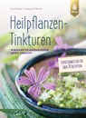 Heilpflanzen-Tinkturen - Rudi Beiser ; Helga Ell-Beiser - 9783818612689