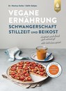 Vegane Ernährung: Schwangerschaft, Stillzeit und Beikost - Markus Keller ; Edith Gätjen - 9783818612863
