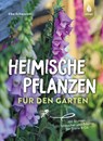 Heimische Pflanzen für den Garten - Elke Schwarzer - 9783818613655