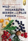Wild- und Heilkräuter, Beeren und Pilze finden - Christine Schneider ; Rudi Beiser ; Maurice Gliem - 9783818616656