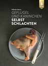 Geflügel und Kaninchen selbst schlachten - Wilhelm Bauer - 9783818620394