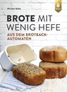 Brote mit wenig Hefe aus dem Brotbackautomaten - Mirjam Beile ; ZZZ_Kalkulationsautor - 9783818620691
