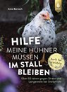 Hilfe, meine Hühner müssen im Stall bleiben - Anne Baresch - 9783818623685