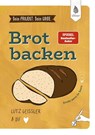 Dein Projekt. Dein Guide. Brot backen - Lutz Geißler - 9783818625863