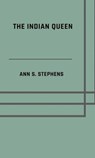 The Indian queen - Ann S. Stephens - 9783818749514