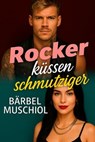 Rocker küssen schmutziger - Bärbel Muschiol - 9783818786281