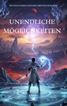 Unendliche Möglichkeiten:Ein Epos LitRPG Fantasie Abenteuer Roman(Band 2) - Pasie Gasy.T - 9783818787530