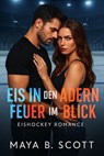 Eis in den Adern Feuer im Blick - Maya B Scott - 9783818792695
