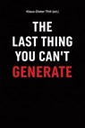 The Last Thing You Can't Generate - Klaus-Dieter Thill - 9783818796969