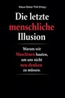 Die letzte menschliche Illusion - Klaus-Dieter Thill - 9783818797126