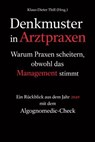 Denkmuster in Arztpraxen: Warum Praxen scheitern, obwohl das Management stimmt - Klaus-Dieter Thill - 9783818797355