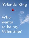 Who Wants To Be My Valentine? - Yolanda King - 9783818799137