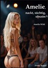 Amelie, nackt, süchtig, obszön - Amelie Wild - 9783818799397
