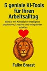 5 geniale KI-Tools für Ihren Arbeitsalltag - Falko Braast - 9783819001635