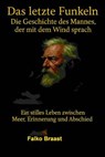 Das letzte Funkeln – Die Geschichte des Mannes, der mit dem Wind sprach - Falko Braast - 9783819001857