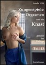 Zungenspiele, Orgasmen und ein Knast - Amelie Wild - 9783819003875