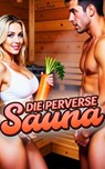 Die Perverse Sauna - Lucy Dick - 9783819010996