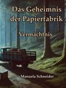 Das Geheimnis der Papierfabrik - Vermächtnis - Manuela Schneider - 9783819078897