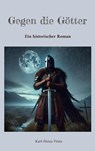 Gegen die Götter - Karl-Heinz Föste - 9783819231247