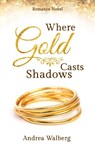 Where Gold Casts Shadows - Andrea Walberg - 9783819233654