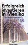 Erfolgreich investieren in Mexiko - Thomas Wagner ; Simone Koch ; Annekatrin Bohlig ; Christoph Piotrowski - 9783819264368