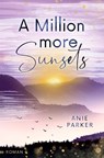 A Million More Sunsets - Anie Parker - 9783819403972