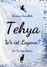 Tehya - Wo ist Layana? - Roxanne Snowflake - 9783819415012
