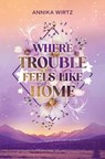 Where Trouble Feels Like Home - Annika Wirtz - 9783819499852