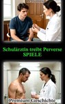 Schulärztin treibt Perverse Spiele! - Lucy Dick - 9783819700163