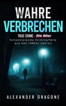 Wahre Verbrechen - Alexander Dragone - 9783819734625