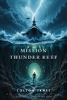 Mission: Thunder Reef - Colton James - 9783819747212