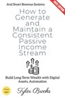 How to Generate and Maintain a Consistent Passive Income Stream: - Tyler Brooks - 9783819798801