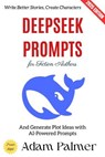 Deepseek Prompts for Fiction Authors: - Adam Palmer - 9783819799181