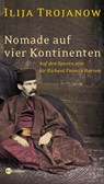 Nomade auf vier Kontinenten. Auf den Spuren von Sir Richard Francis Burton - Ilija Trojanow - 9783821847566