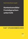 Kontextsensibler Fremdsprachenunterricht - David Gerlach ; Eynar Leupold - 9783823301110