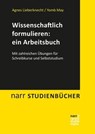 Wissenschaftlich formulieren: ein Arbeitsbuch - Agnes Lieberknecht ; Yomb May - 9783823301431