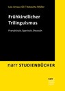 Frühkindlicher Trilinguismus - Laia Arnaus Gil ; Natascha Müller ; Marina Hüppop ; Meike Poeste ; Elena Scalise ; Nadine Sette ; Abira Sivakumar ; Mabel Tirado Espinosa ; Katharina Sonja Zimmermann - 9783823301837