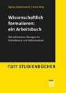 Wissenschaftlich formulieren: ein Arbeitsbuch - Agnes Lieberknecht ; Yomb May - 9783823382676