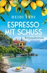 Espresso mit Schuss - Heidi Troi - 9783823400134