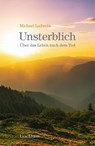 Unsterblich - Michael Ladwein - 9783825153069