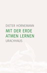 Mit der Erde atmen lernen - Dieter Hornemann - 9783825161019