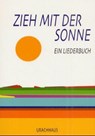 Zieh mit der Sonne - Anna Sophia Hörtreiter ; Robert Steger - 9783825172022