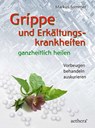 Grippe und Erkältungskrankheiten ganzheitlich heilen - Markus Sommer - 9783825180171